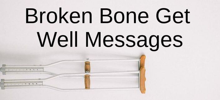 Broken Bone Get Well Messages
